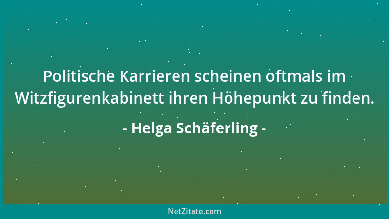 Helga Schäferling - Politische Karrieren scheinen oftmals im Witzfigurenkabinett ihren Höhepunkt zu finden....