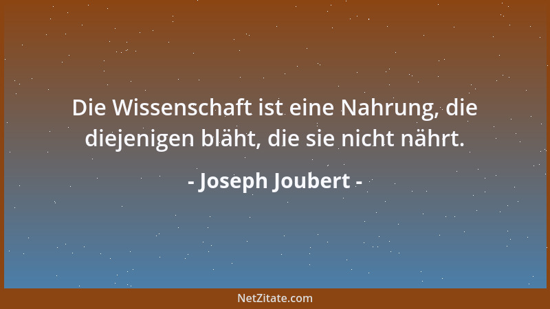 Joseph Joubert - Denke beratend an die Vergangenheit, genießend an die Gegenwart und handelnd an die Zukunft....