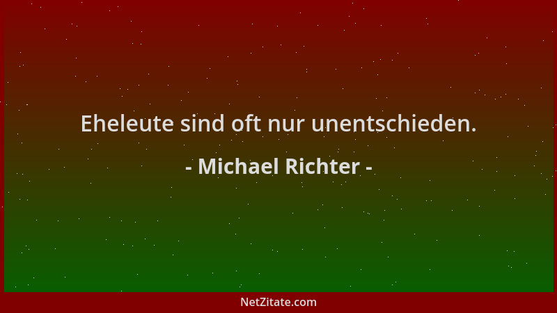 Michael Richter - Eheleute sind oft nur unentschieden....