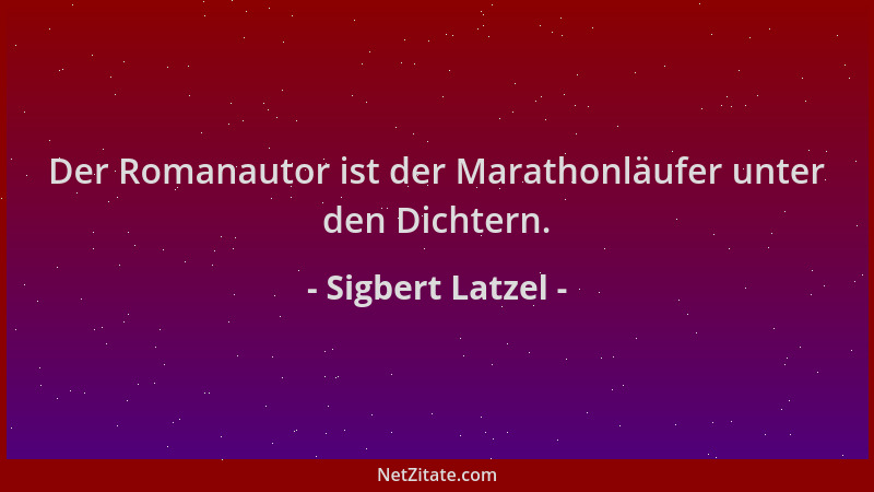 Sigbert Latzel - Der Romanautor ist der Marathonläufer unter den Dichtern....