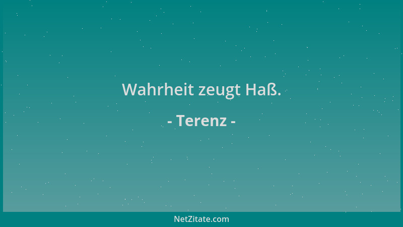Terenz - Wahrheit zeugt Haß....