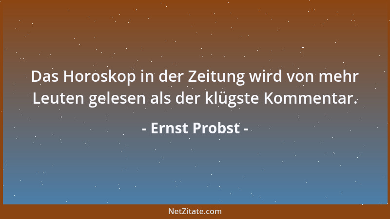 Ernst Probst - Männer, die ständig Witze erzählen, sind oft selbst ein Witz - und leider nicht der Beste....