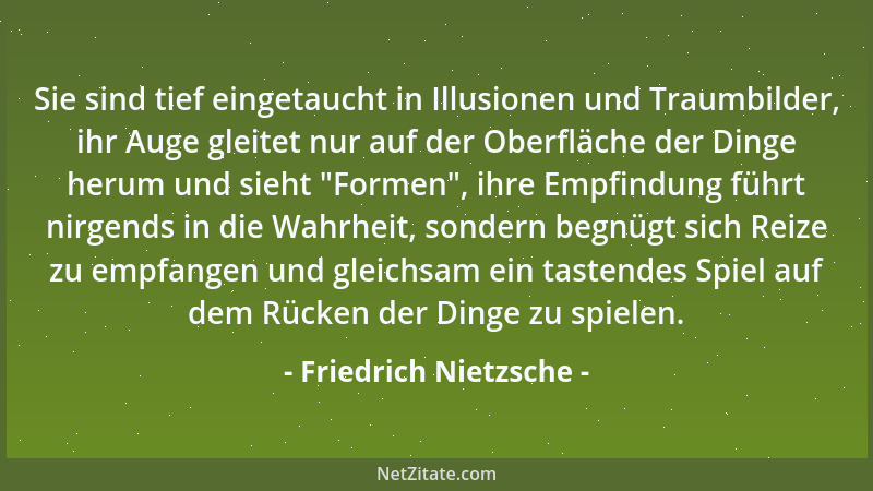 Friedrich Nietzsche -  "Einfach und natürlich " zu sein ist das höchste und letzte Ziel der Kultur: Inzwischen wollen wir uns...