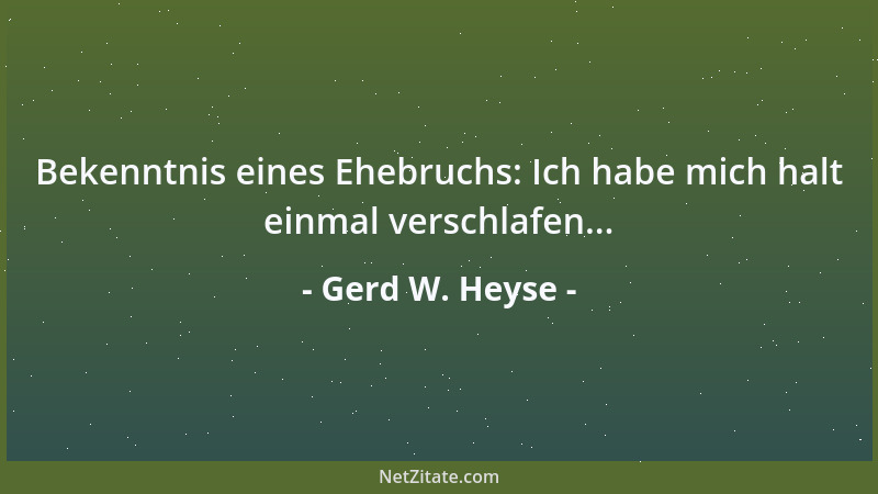 Gerd W. Heyse - Bekenntnis eines Ehebruchs: Ich habe mich halt einmal verschlafen......