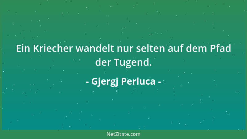 Gjergj Perluca - Ein Kriecher wandelt nur selten auf dem Pfad der Tugend....