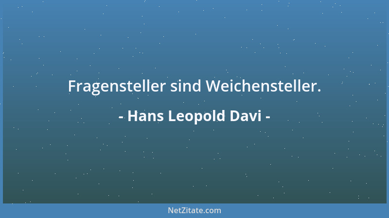 Hans Leopold Davi - Fragensteller sind Weichensteller....