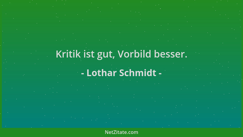 Lothar Schmidt - Kritik ist gut, Vorbild besser....