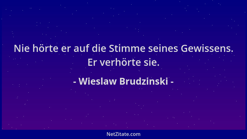 Wieslaw Brudzinski - Nie hörte er auf die Stimme seines Gewissens. Er verhörte sie....