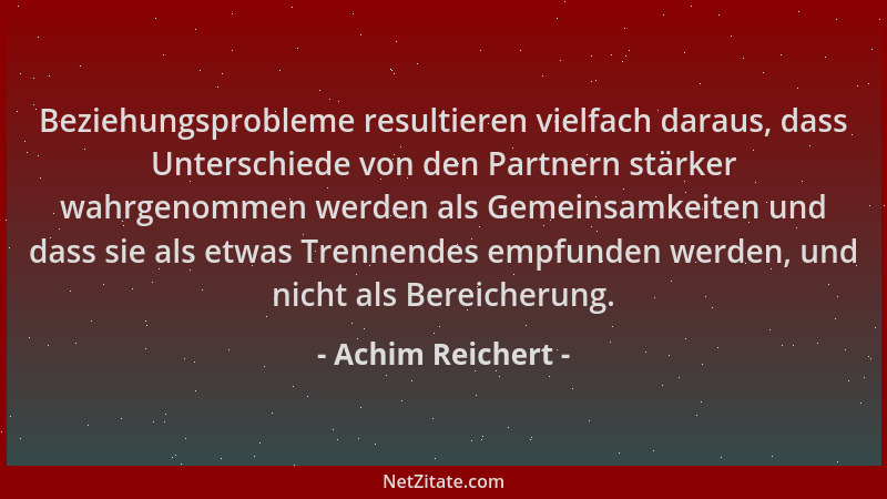 Achim Reichert - Beziehungsprobleme resultieren vielfach daraus, dass Unterschiede von den Partnern stärker wahrgenommen we...