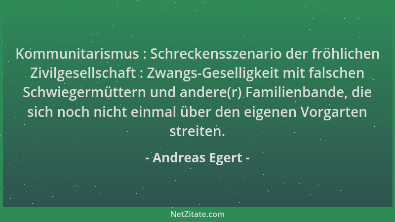 Andreas Egert - Kommunitarismus : Schreckensszenario der fröhlichen Zivilgesellschaft : Zwangs-Geselligkeit mit falschen Sc...
