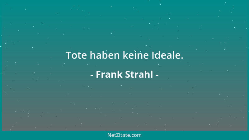 Frank Strahl - Tote haben keine Ideale....