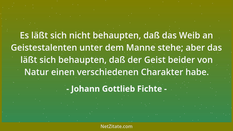 Johann Gottlieb Fichte - Lasset aber das Licht erst ausbrechen, so wird die Finsternis sichtbar, und weicht und zieht sich...