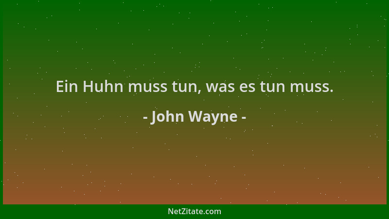John Wayne - Ein Huhn muss tun, was es tun muss....