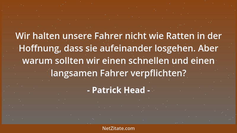 Patrick Head - Wir halten unsere Fahrer nicht wie Ratten in der Hoffnung, dass sie aufeinander losgehen. Aber warum sollten...