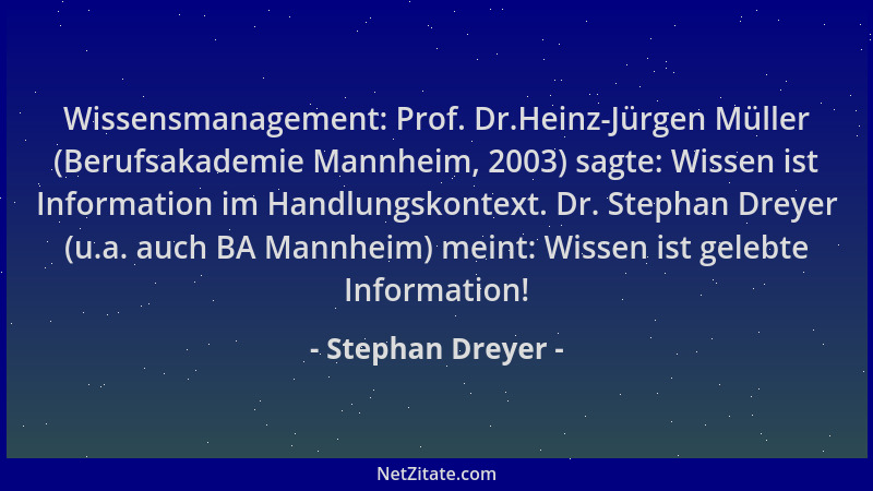 Stephan Dreyer - Wissensmanagement: Prof. Dr.Heinz-Jürgen Müller (Berufsakademie Mannheim, 2003) sagte: Wissen ist Informat...