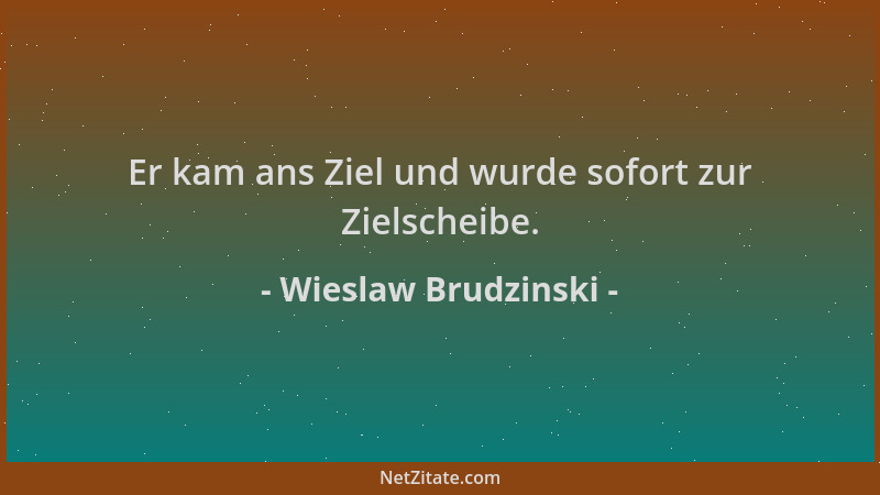 Wieslaw Brudzinski - Er kam ans Ziel und wurde sofort zur Zielscheibe....