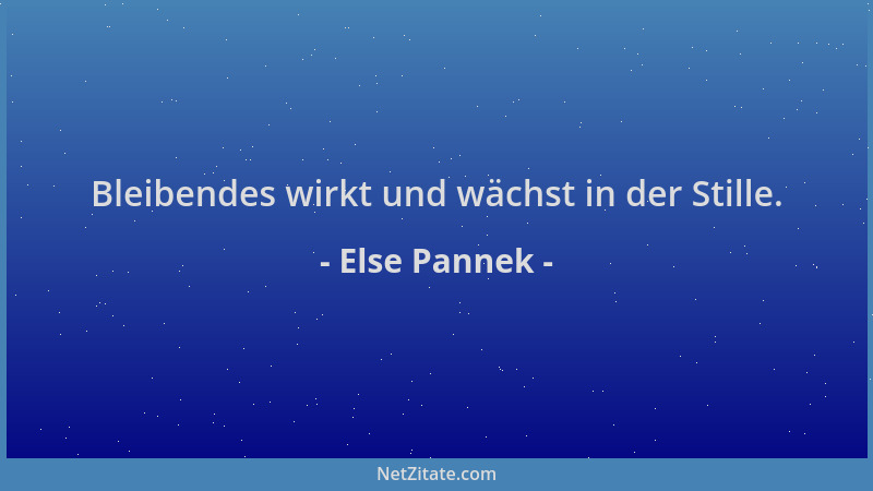 Else Pannek - Bleibendes wirkt und wächst in der Stille....