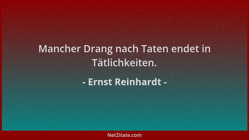 Ernst Reinhardt - Mancher Drang nach Taten endet in Tätlichkeiten....