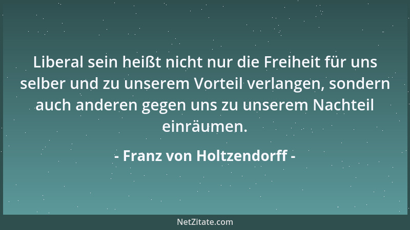 Franz von Holtzendorff - Die schlimmste und gefährlichste Sklaverei ist diejenige, welche von den Menschen deswegen nicht m...