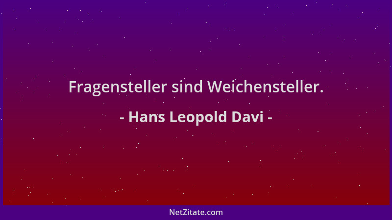 Hans Leopold Davi - Fragensteller sind Weichensteller....