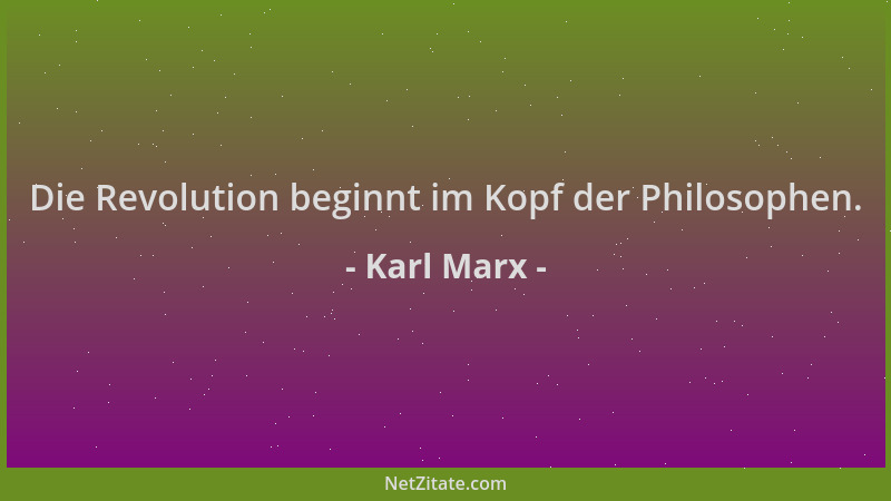 Karl Marx - Die Revolution beginnt im Kopf der Philosophen....