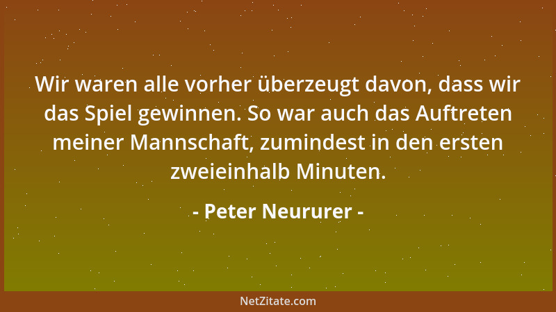 Peter Neururer - Das Gefühl ist eigentlich das gleiche wie vor dem Spiel, mit dem Unterschied, dass wir aus dieser riesigen...