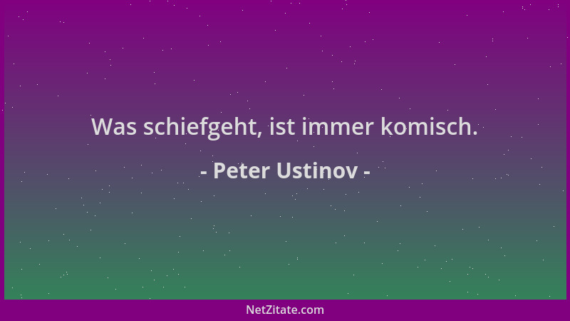 Peter Ustinov - Was schiefgeht, ist immer komisch....