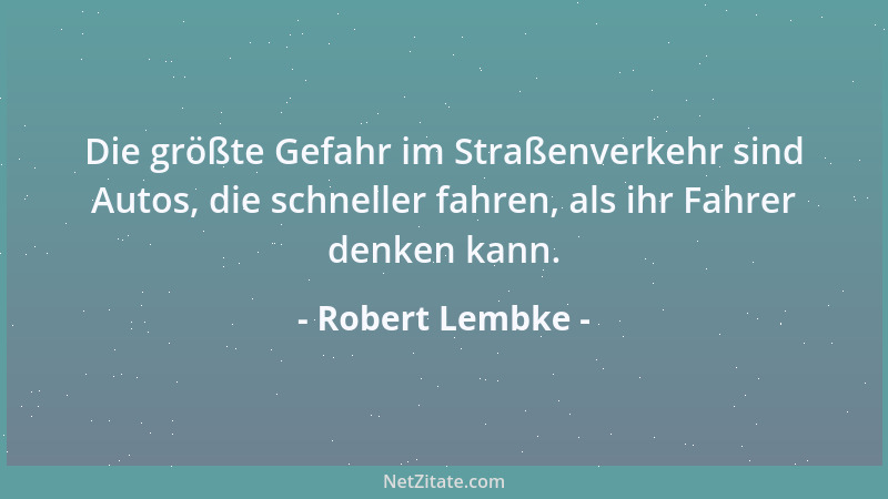 Robert Lembke - Die Medizin ist eine Wissenschaft, die verhindern will, daß die Menschen eines natürlichen Todes sterben....