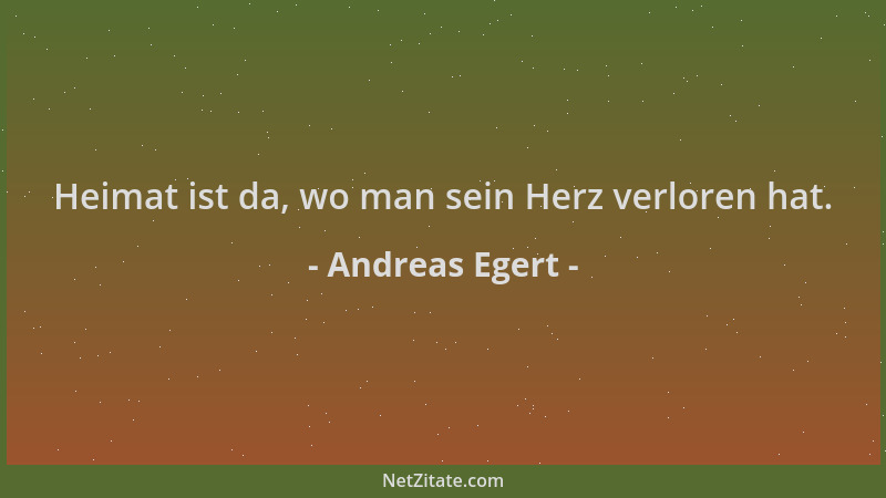 Andreas Egert - Heimat ist da, wo man sein Herz verloren hat....