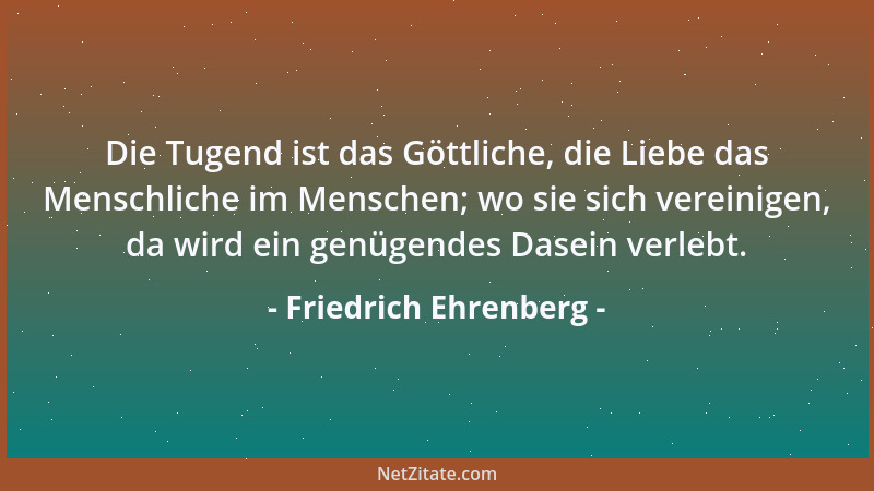 Friedrich Ehrenberg - Es sind drei Eigenschaften des Willens, die den Mann bilden: Entschlossenheit, Mut, Festigkeit....
