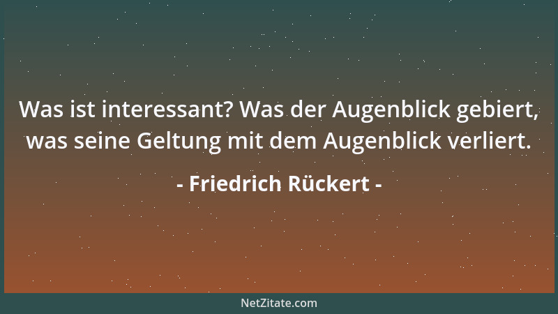 Friedrich Rückert - Ich will! Die schönste Kron ' ist dieses, die mich schmückt! Der Freiheit Siegel, das mein Geist sich au...