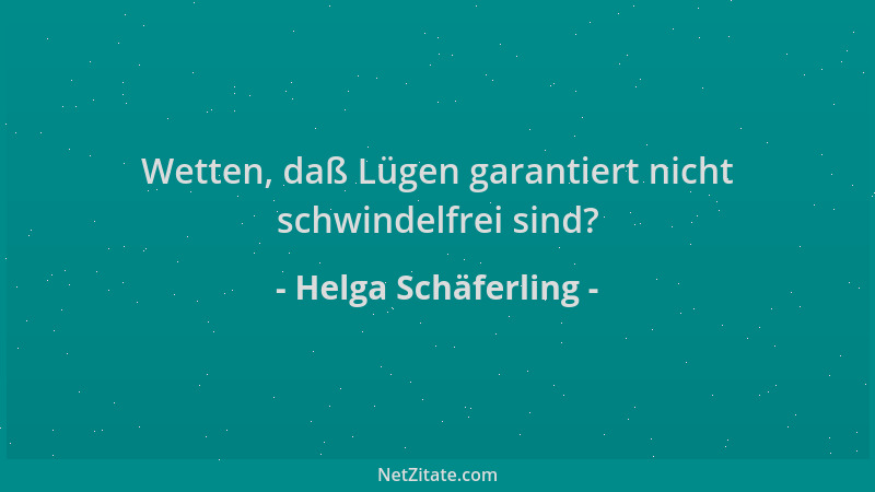 Helga Schäferling - Wetten, daß Lügen garantiert nicht schwindelfrei sind?...