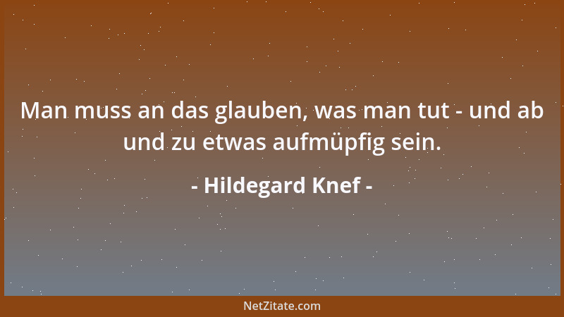 Hildegard Knef - Man muss an das glauben, was man tut - und ab und zu etwas aufmüpfig sein....