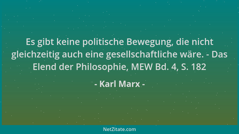 Karl Marx - Es gibt keine politische Bewegung, die nicht gleichzeitig auch eine gesellschaftliche wäre. - Das Elend der Phi...