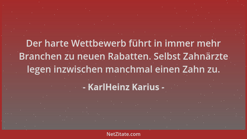 KarlHeinz Karius - Der harte Wettbewerb führt in immer mehr Branchen zu neuen Rabatten. Selbst Zahnärzte legen inzwischen m...