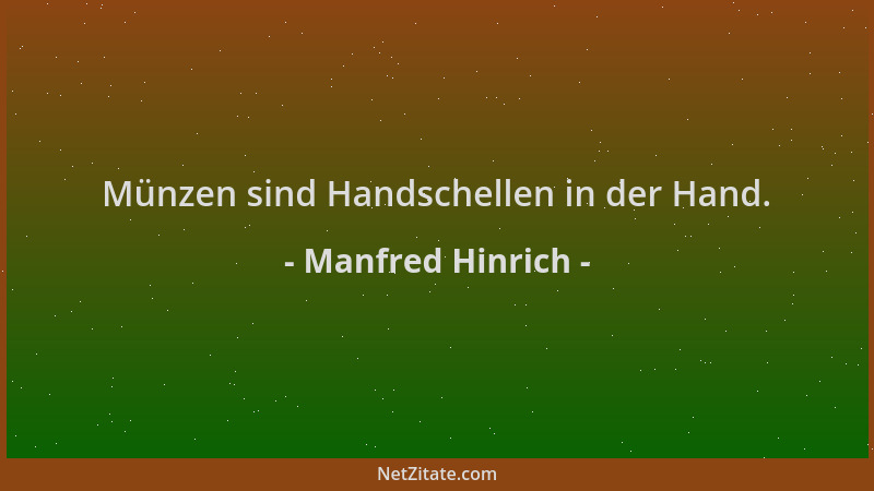 Manfred Hinrich - Münzen sind Handschellen in der Hand....