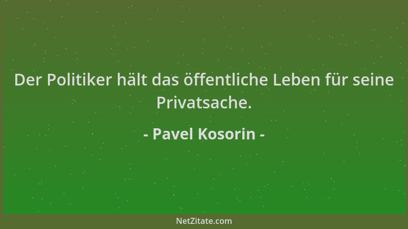 Pavel Kosorin - Der Politiker hält das öffentliche Leben für seine Privatsache....