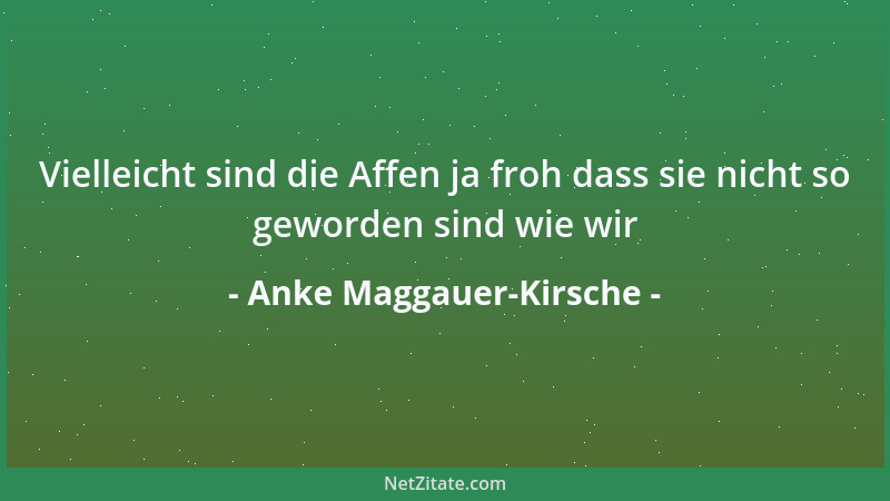 Anke Maggauer-Kirsche - Bei andern Menschen Fehler zu finden ist die Wand hinter der sich unsere eigenen Fehler verstecken...