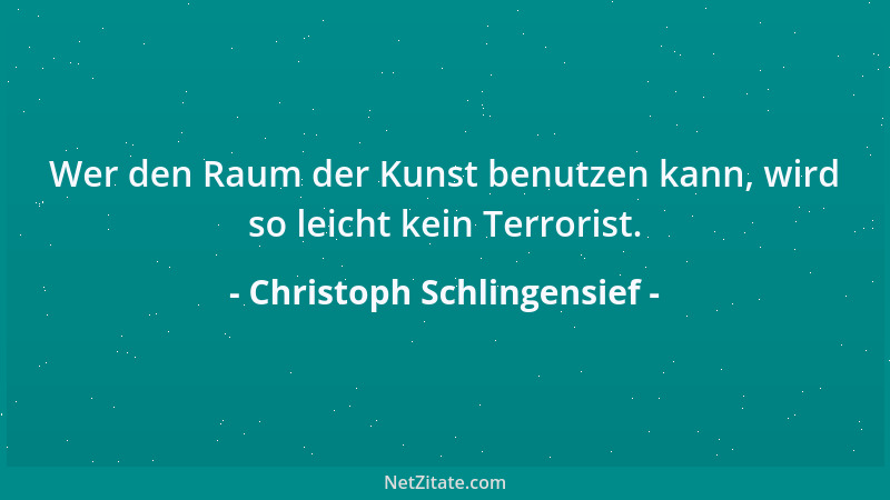 Christoph Schlingensief - Wer den Raum der Kunst benutzen kann, wird so leicht kein Terrorist....