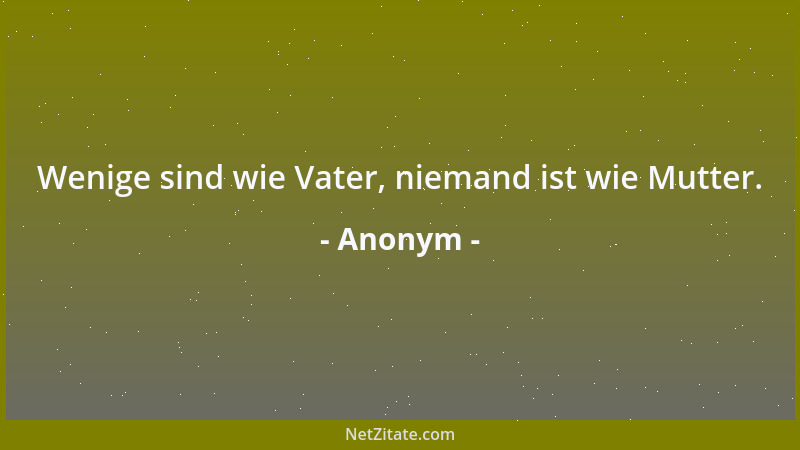Anonym - Wer das Leben kennt, kennt den sanften Terror mancher Mutter....