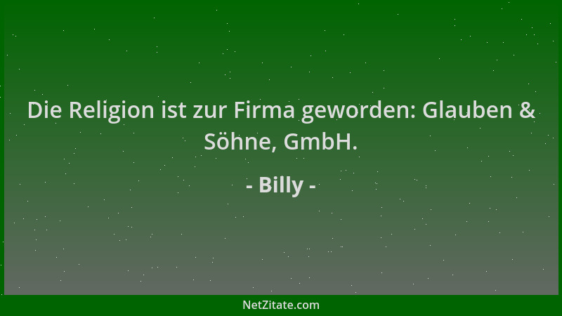 Billy - Die Religion ist zur Firma geworden: Glauben & Söhne, GmbH....