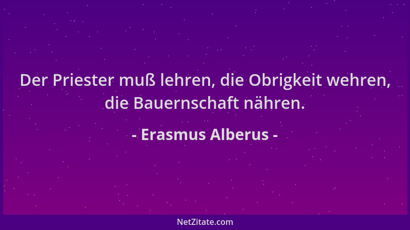 Erasmus Alberus - Der Priester muß lehren, die Obrigkeit wehren, die Bauernschaft nähren....