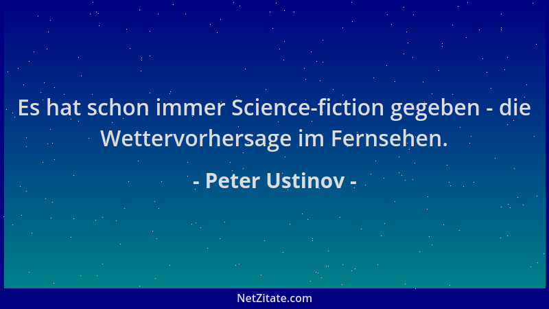 Peter Ustinov - Es hat schon immer Science-fiction gegeben - die Wettervorhersage im Fernsehen....