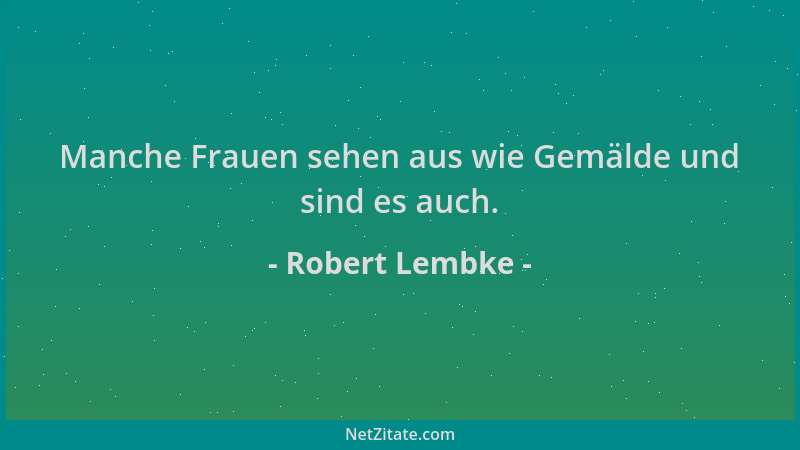 Robert Lembke - Manche Frauen sehen aus wie Gemälde und sind es auch....