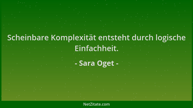 Sara Oget - Scheinbare Komplexität entsteht durch logische Einfachheit....