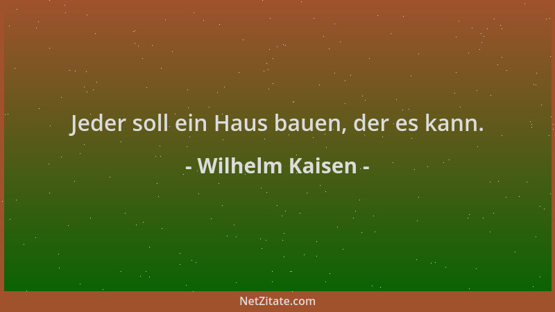 Wilhelm Kaisen - Jeder soll ein Haus bauen, der es kann....