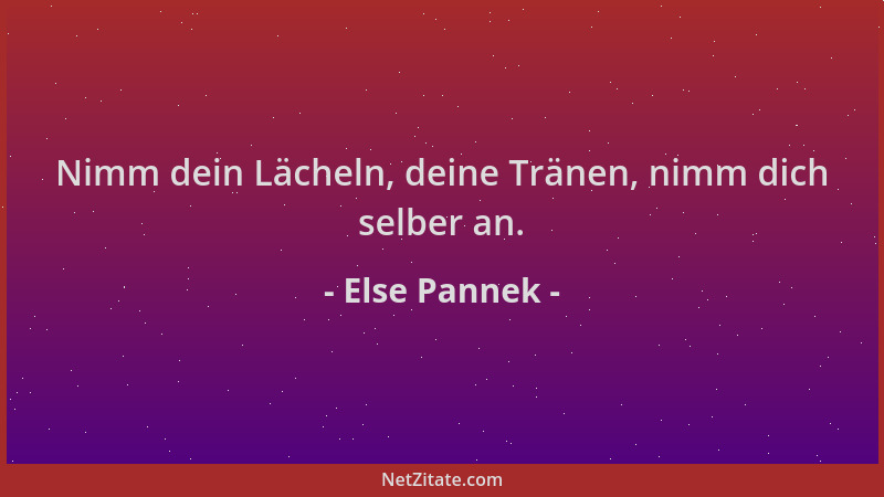 Else Pannek - Nimm dein Lächeln, deine Tränen, nimm dich selber an....