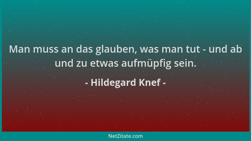 Hildegard Knef - Man muss an das glauben, was man tut - und ab und zu etwas aufmüpfig sein....