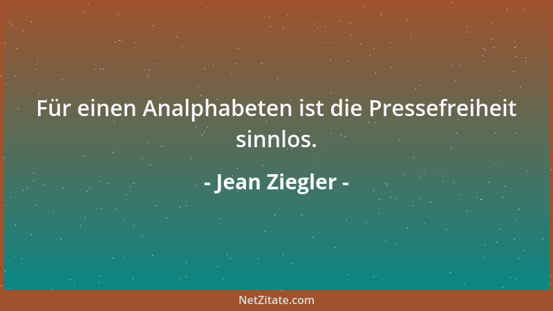 Jean Ziegler - Für einen Analphabeten ist die Pressefreiheit sinnlos....