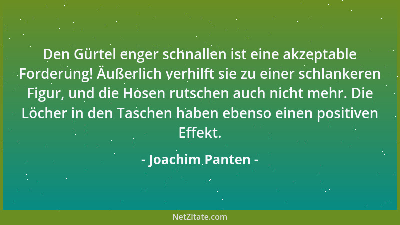 Joachim Panten - Den Gürtel enger schnallen ist eine akzeptable Forderung! Äußerlich verhilft sie zu einer schlankeren Figu...